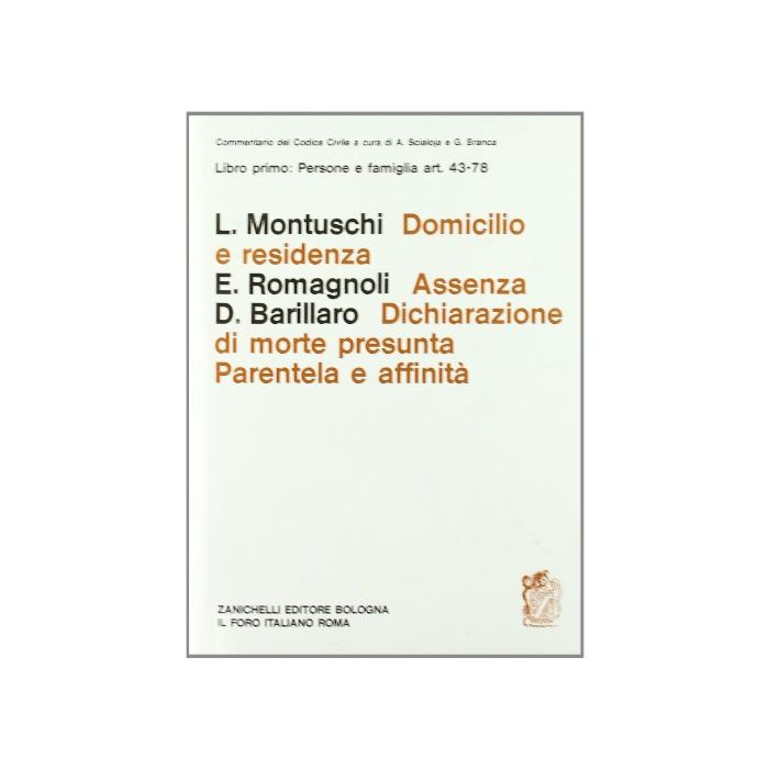 Commentario Al Codice Civile. Domicilio E Residenza. Assenza. Dichiarazione Di  Morte Presunta. Parentela E Affinita' (artt. 43-78 Del Cod. Civ.)