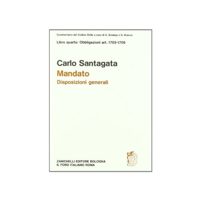 Commentario Al Codice Civile. Mandato. Disposizioni Generali (artt. 1703-1709  Del Cod. Civ.)