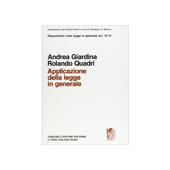 Commentario Al Codice Civile. Applicazione Della Legge In Generale (artt. 16-21 Del Cod. Civ.) Commentario Al Codice Civile. Applicazione Della Legge In Generale (artt. 16-21 Del Cod. Civ.)