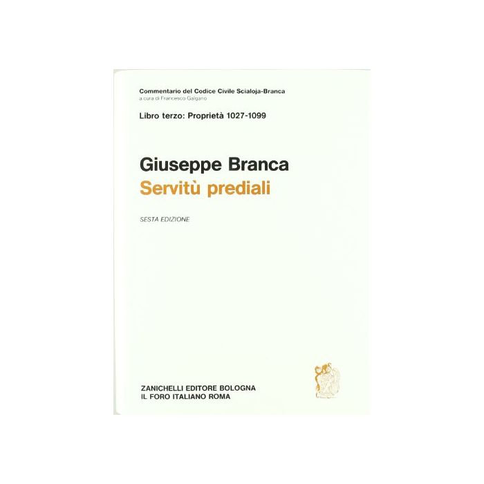 Commentario Al Codice Civile. Servitu' Prediali (artt. 1027-1099 Del Cod. Civ.)