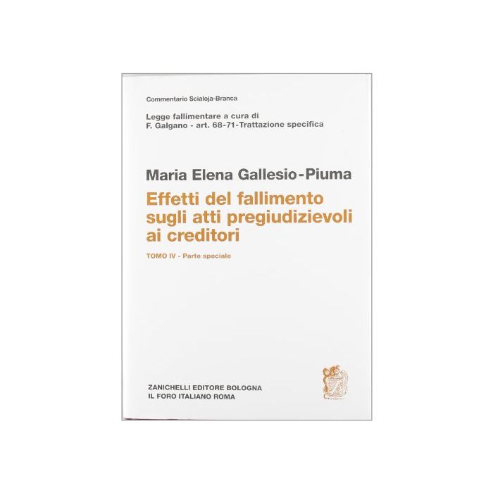 Commentario Del Codice Civile Scialoja Branca. Legge Fallimentare. Artt. 68-71.  Effetti Del Fallimento Sugli Atti Pregiudizievoli Ai Creditori