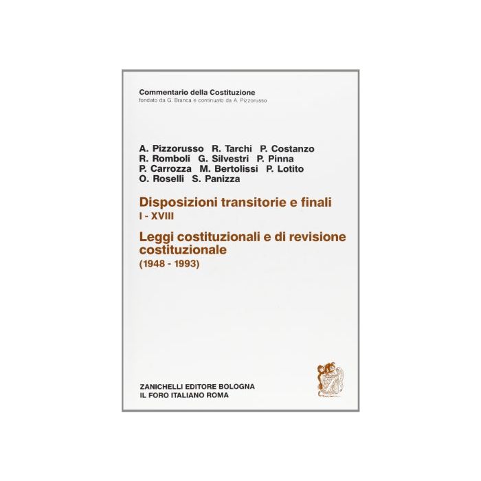 Commentario Della Costituzione. Disposizioni Transitorie E Finali. I-xviii. Leggi Costituzionali E Di Revisione Costituzionale (1948-1993)