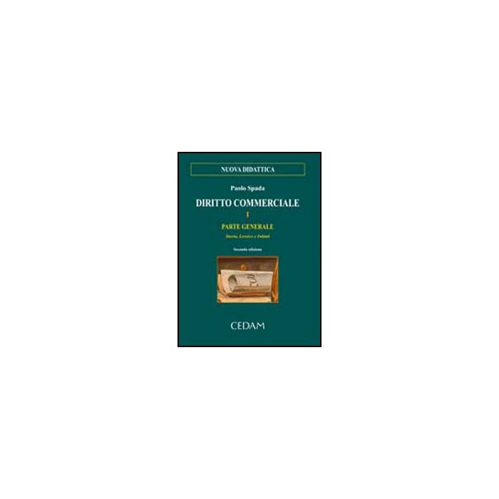 Diritto Commerciale Parte Generale. Storia, Lessico, Istituti - Spada Paolo - Cedam - 9788813291266