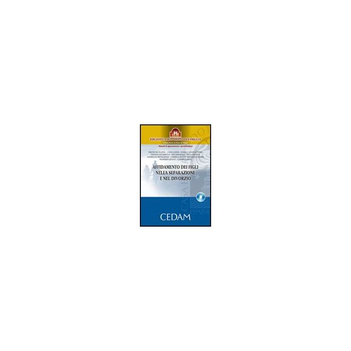 Affidamento Dei Figli Nella Separazione E Nel Divorzio. Con Dvd-rom - - Cedam - 9788813302009 Affidamento Dei Figli Nella Separazione E Nel Divorzio. Con Dvd-rom - - Cedam - 9788813302009