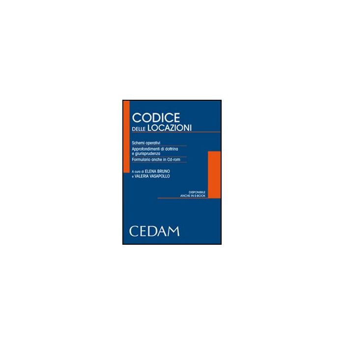 Codice Delle Locazioni. Sistemi Operativi. Approfondimenti Di Dottrina E  Giurisprudenza. Formulario. Con Cd-rom - Bruno E. ; Vasapollo V.  - Cedam - 9788813314156