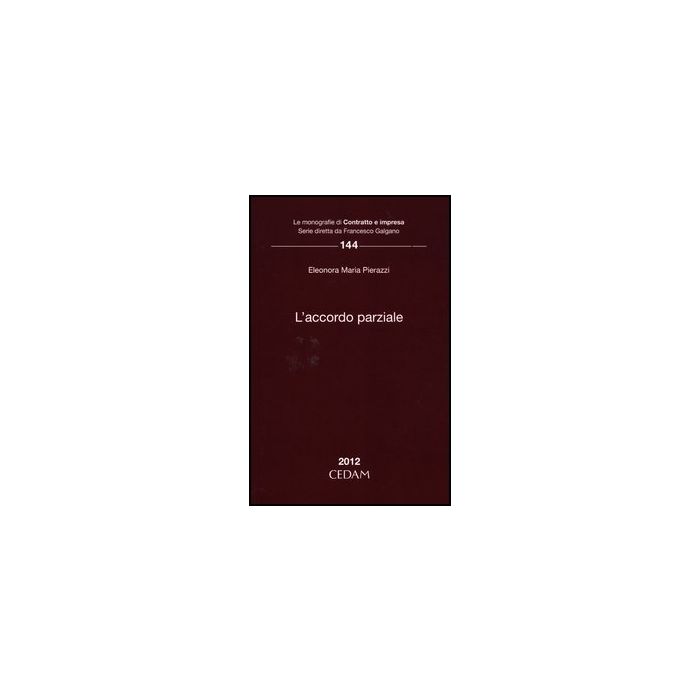 L' Accordo Parziale - Pierazzi Eleonora M. - Cedam - 9788813314620 L' Accordo Parziale - Pierazzi Eleonora M. - Cedam - 9788813314620