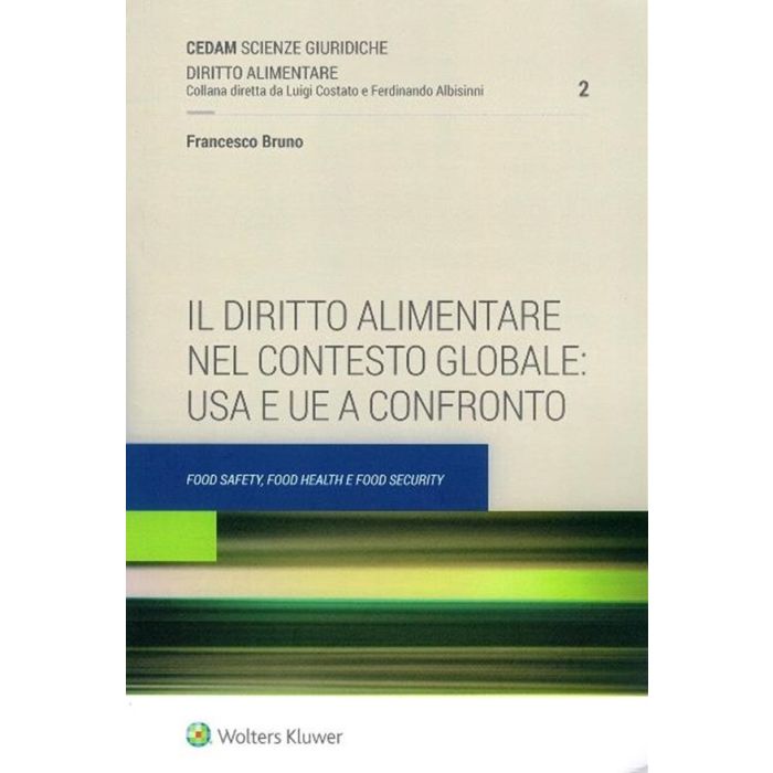 Il diritto Alimentare nel contesto globale usa e ue a confronto Cedam Bruno Francesco