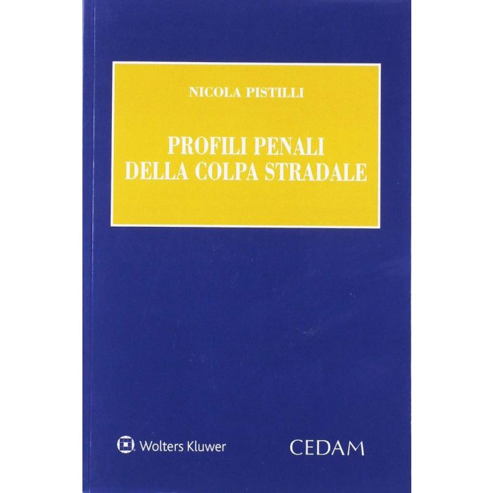 Nicola Pistilli Profili penali della colpa stradale cedam