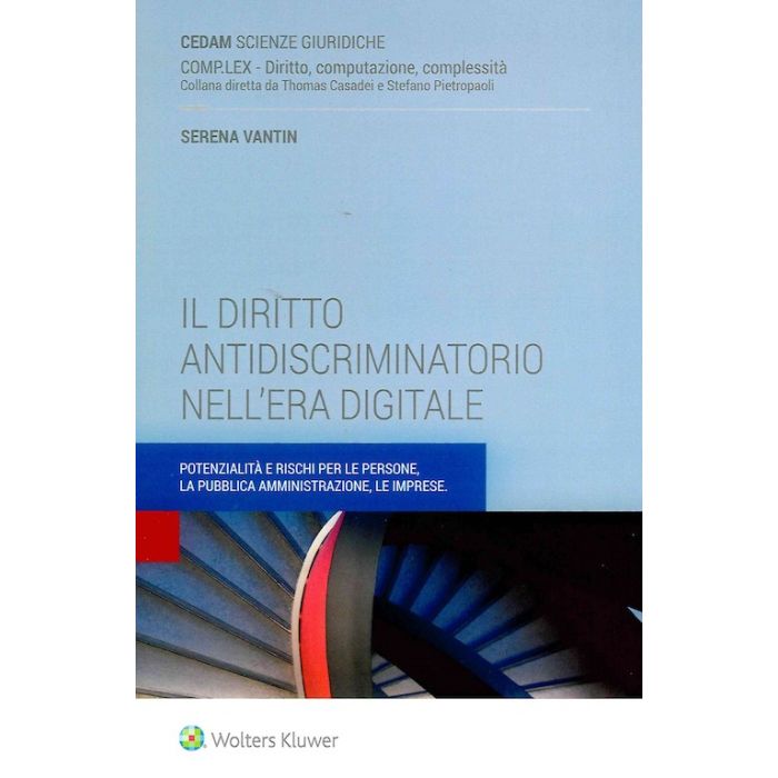 Serena Vantin Il diritto antidiscriminatorio nell'era digitale potenzialità rischi per le persone e pubblica amministrazione imprese cedam wolters kluwer