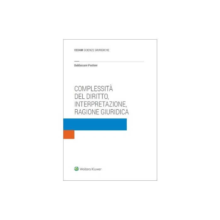 Complessità di diritto interpretazione ragione giuridica pastore cedam Complessità di diritto interpretazione ragione giuridica pastore cedam