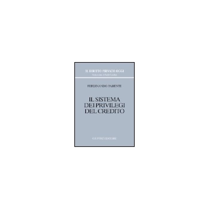 Il Sistema Dei Privilegi Del Credito  - Parente Ferdinando - Giuffre' - 9788814088278