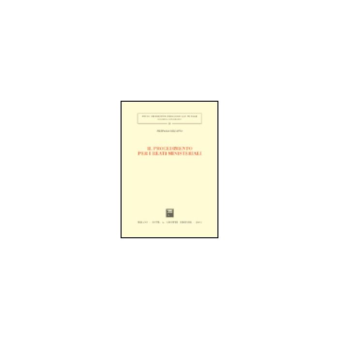 Il Procedimento Per I Reati Ministeriali  - Dell'anno Paolo - Giuffre' - 9788814088308