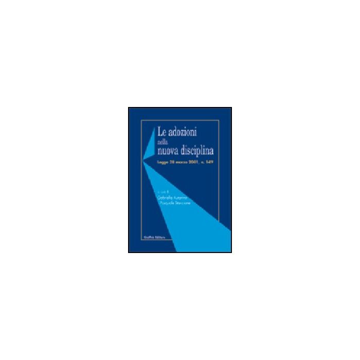 Le Adozioni Nella Nuova Disciplina. Legge 28 Marzo 2001, N. 149  - Autorino Stanzione G. ; Stanzione P.  - Giuffre' - 9788814092275