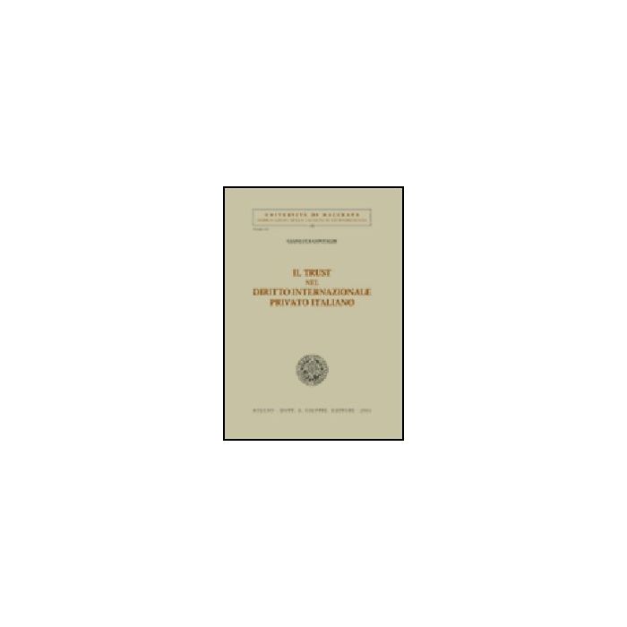 Il Trust Nel Diritto Internazionale Privato Italiano - Contaldi Gianluca - Giuffre' - 9788814092510 Il Trust Nel Diritto Internazionale Privato Italiano - Contaldi Gianluca - Giuffre' - 9788814092510