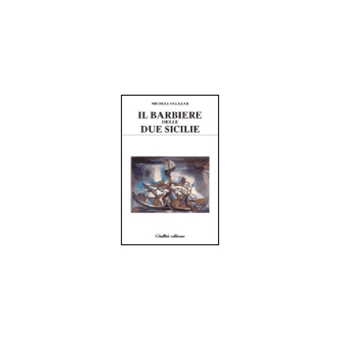 Il Barbiere Delle Due Sicilie  - Salazar Michele - Giuffre' - 9788814092923