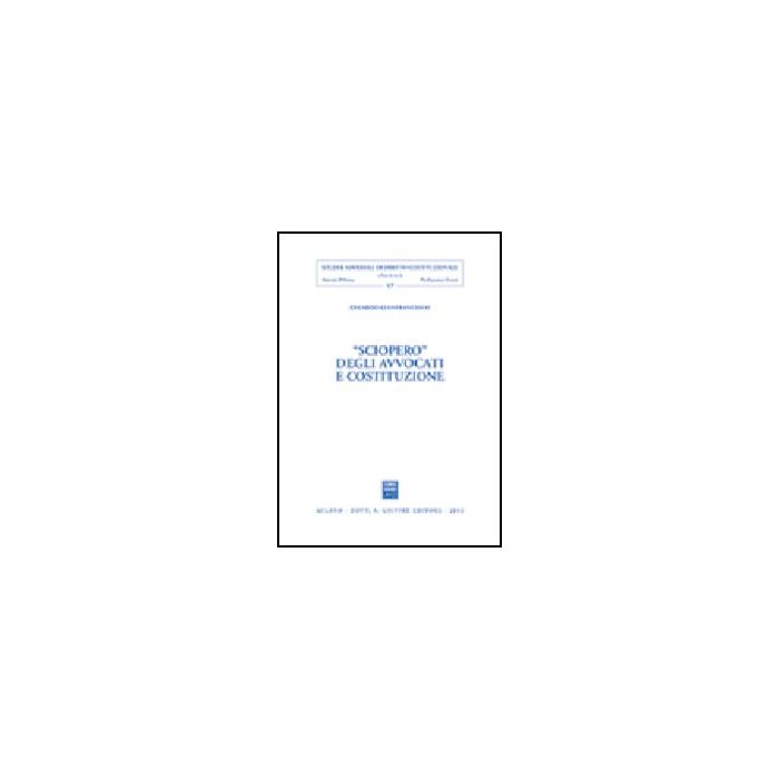 Sciopero Degli Avvocati E Costituzione - Gianfrancesco Eduardo - Giuffre' - 9788814098543