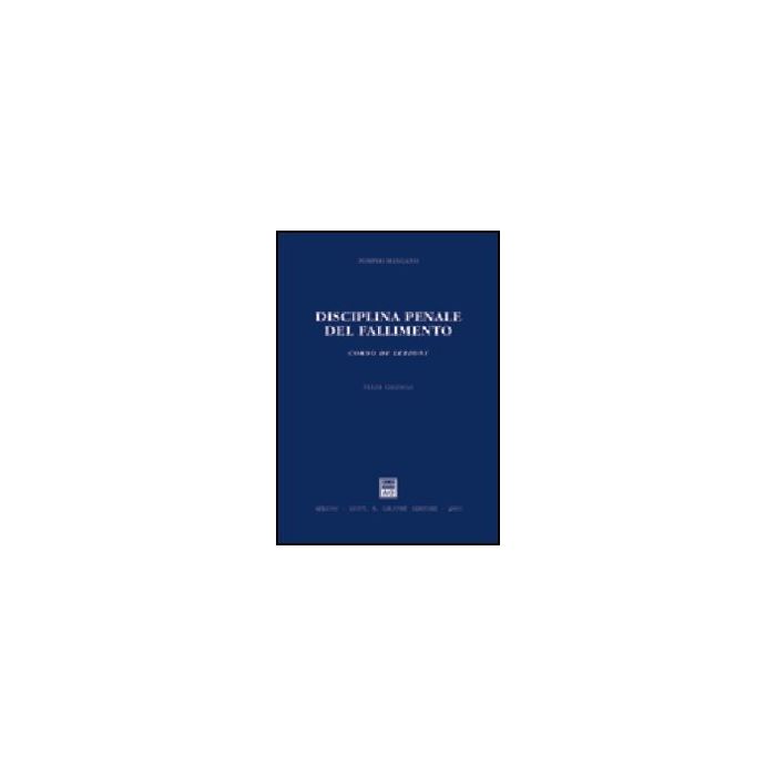 Disciplina Penale Del Fallimento. Corso Di Lezioni - Mangano Pompeo - Giuffre' - 9788814101199