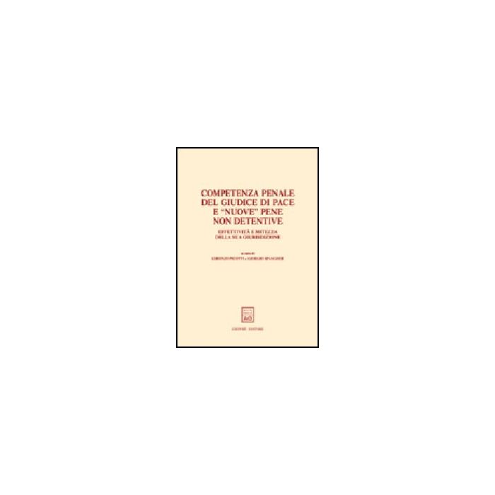 Competenza Penale Del Giudice Di Pace E «nuove» Pene Non Detentive. Effettivita' E Mitezza Della Sua Giurisdizione. Atti Del Convegno (trento, 22-23 Febbraio 2002) - Picotti L. ; Spangher G. - Giuffre' - 9788814102318 Competenza Penale Del Giudice Di Pace E «nuove» Pene Non Detentive. Effettivita' E Mitezza Della Sua Giurisdizione. Atti Del Convegno (trento, 22-23 Febbraio 2002) - Picotti L. ; Spangher G. - Giuffre' - 9788814102318