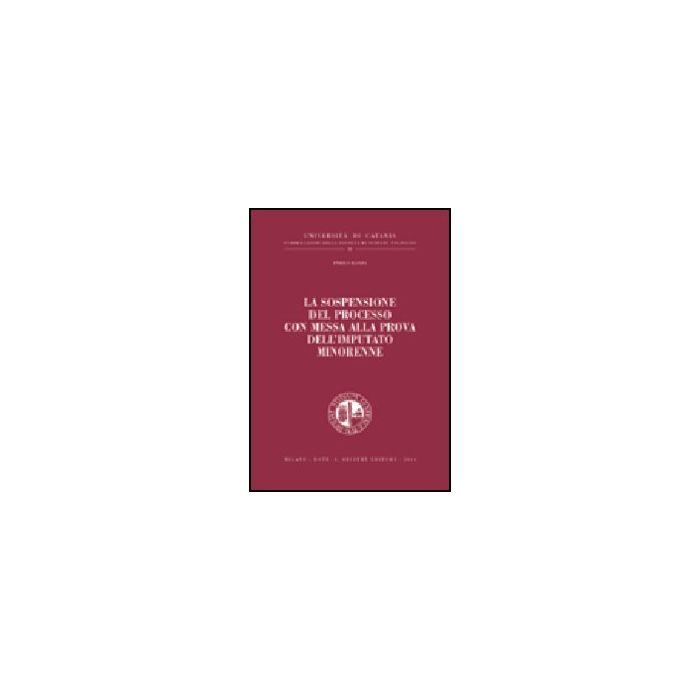 La Sospensione Del Processo Con Messa Alla Prova Dell'imputato Minorenne  - Lanza Enrico - Giuffre' - 9788814102486