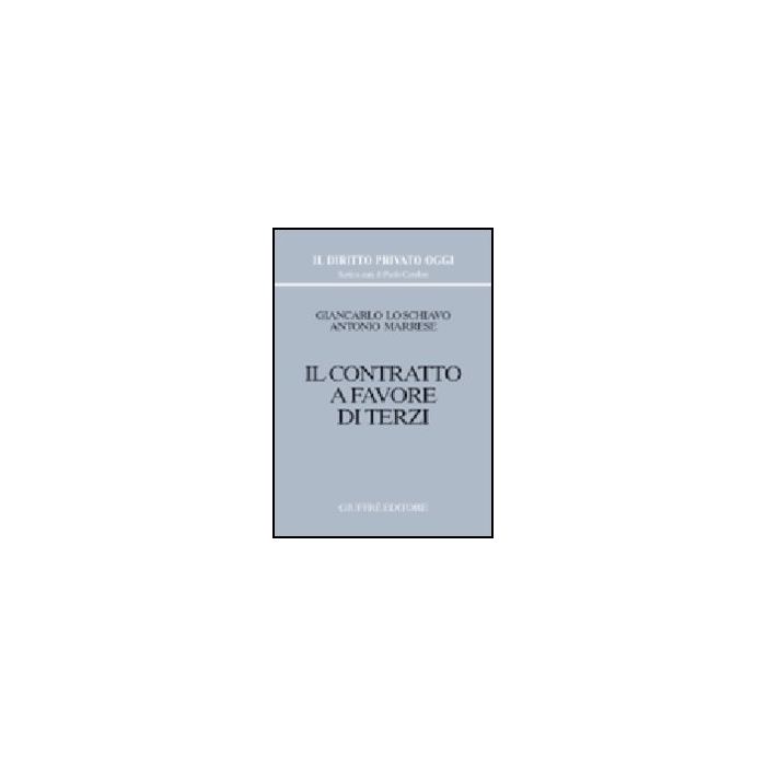 Il Contratto A Favore Di Terzi - Lo Schiavo Giancarlo; Marrese Antonio - Giuffre' - 9788814103742 Il Contratto A Favore Di Terzi - Lo Schiavo Giancarlo; Marrese Antonio - Giuffre' - 9788814103742
