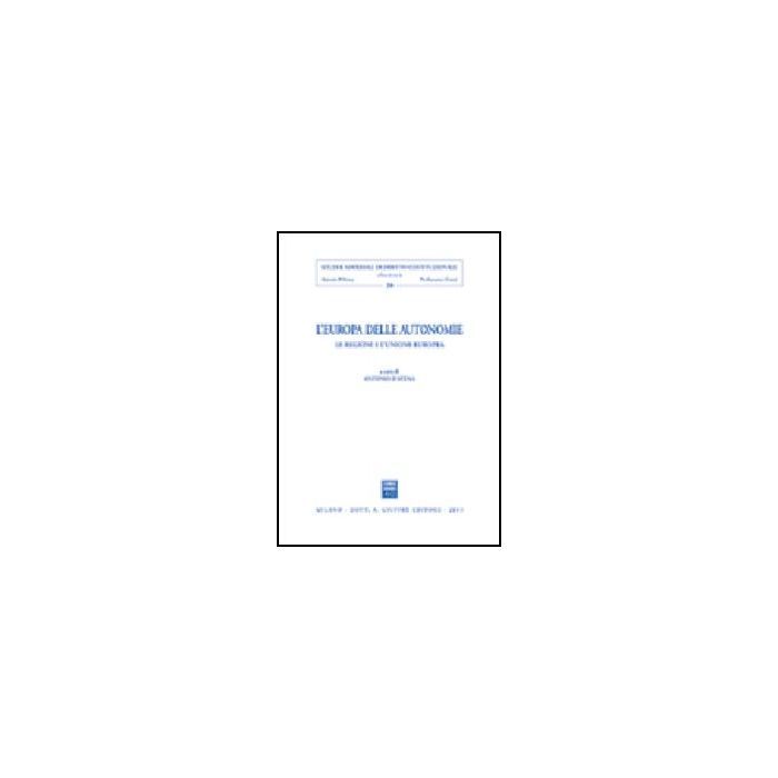 L' Europa Delle Autonomie. Le Regioni E L'unione Europea  - D'atena A.  - Giuffre' - 9788814104718