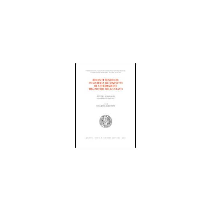 Recenti Tendenze In Materia Di Conflitti Di Attribuzione Tra Poteri Dello Stato. Atti Del Seminario (siena, 24 Maggio 2002) - Bindi E. ; Perini M.  - Giuffre' - 9788814104763