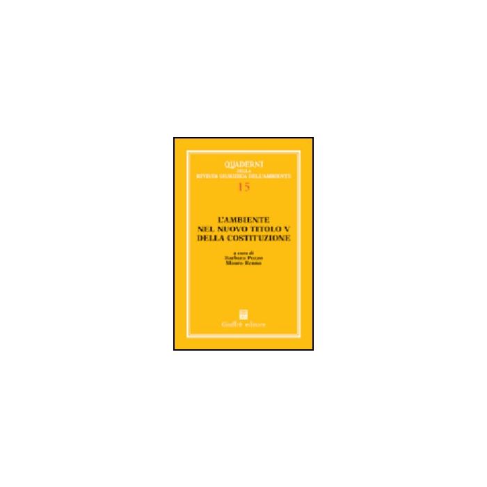 L' Ambiente Nel Nuovo Titolo V Della Costituzione  - Pozzo B. ; Renna M.  - Giuffre' - 9788814106316