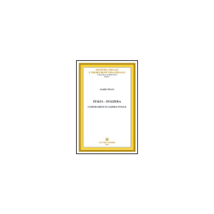 Italia-svizzera. Cooperazione In Materia Penale - Pisani Mario - Giuffre' - 9788814106361
