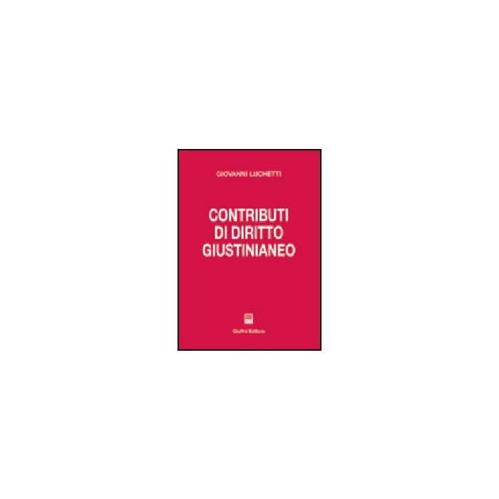 Contributi Di Diritto Giustinianeo - Luchetti Giovanni - Giuffre' - 9788814113666 Contributi Di Diritto Giustinianeo - Luchetti Giovanni - Giuffre' - 9788814113666