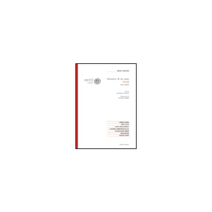 Sentenze Di Un Anno (2005). Casi Scelti In Tema Di Impresa E Professioni - Valente G.  - Giuffre' - 9788814119750