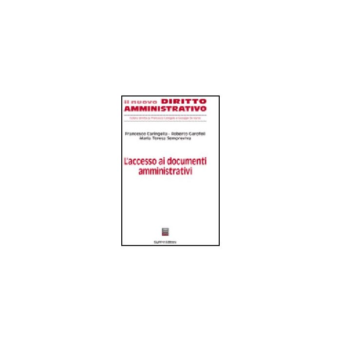 L' Accesso Ai Documenti Amministrativi - Caringella Francesco; Garofoli Roberto; Sempreviva M. Teresa - Giuffre' - 9788814120961 L' Accesso Ai Documenti Amministrativi - Caringella Francesco; Garofoli Roberto; Sempreviva M. Teresa - Giuffre' - 9788814120961