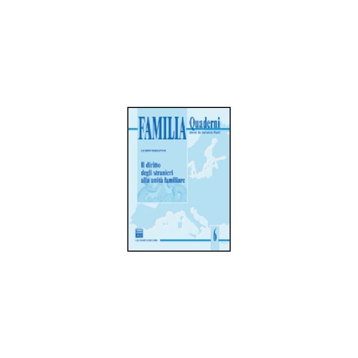 Il Diritto Degli Stranieri Alla Unita' Familiare - Sirianni Guido - Giuffre' - 9788814123764 Il Diritto Degli Stranieri Alla Unita' Familiare - Sirianni Guido - Giuffre' - 9788814123764