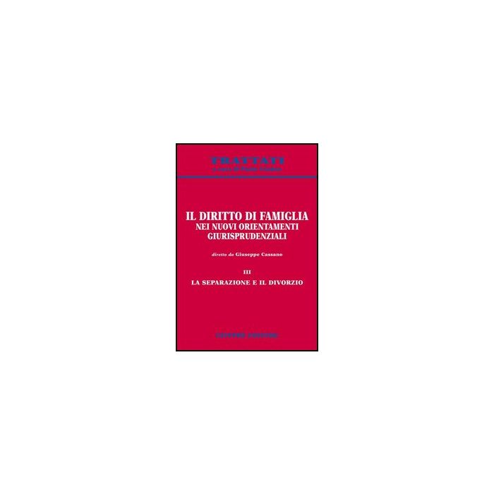 Il Diritto Di Famiglia Nei Nuovi Orientamenti Giurisprudenziali  La Separazione E Il Divorzio - Cassano G.  - Giuffre' - 9788814123832