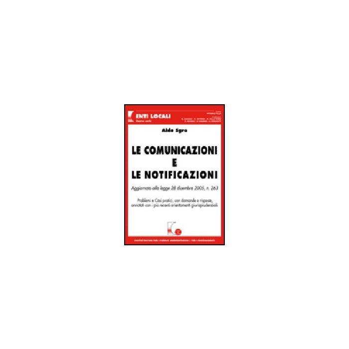 Le Comunicazioni E Le Notificazioni. Aggiornato Alla Legge 28 Dicembre 2005, N. 263  - Sgro Aldo - Giuffre' - 9788814125119
