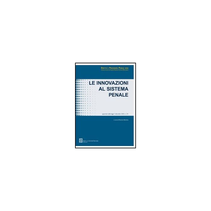 Le Innovazioni Al Sistema Penale  - Giunta F.  - Giuffre' - 9788814126475