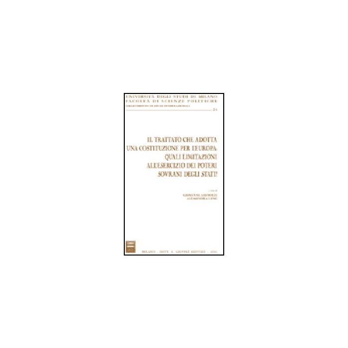 Il Trattato Che Adotta Una Costituzione Per L'europa: Quali Limitazioni  All'esercizio Dei Poteri Sovrani Degli Stati?  - Adinolfi G. ; Lang A.  - Giuffre' - 9788814133213