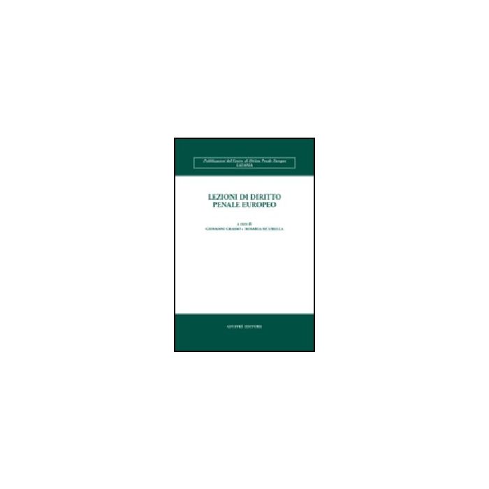Lezioni Di Diritto Penale Europeo - Grasso G. ; Sicurella R. - Giuffre' - 9788814134982 Lezioni Di Diritto Penale Europeo - Grasso G. ; Sicurella R. - Giuffre' - 9788814134982
