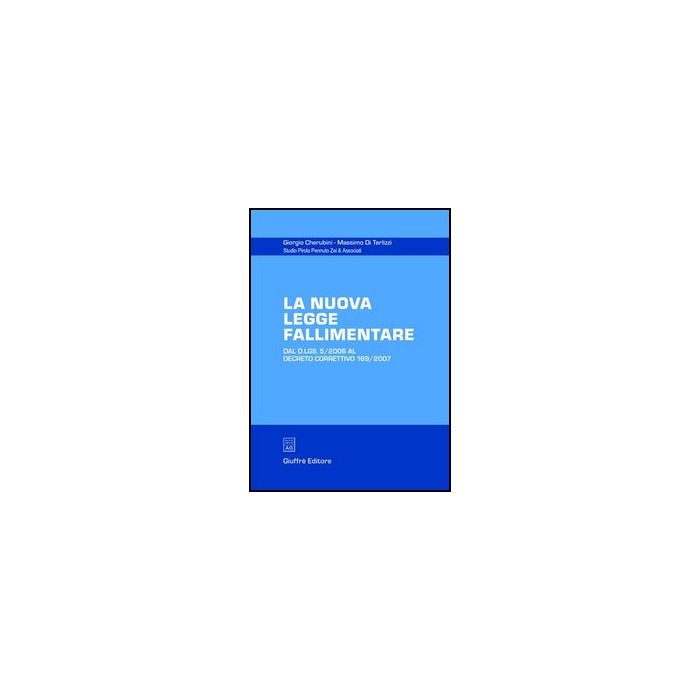 La Nuova Legge Fallimentare. Dal D.lgs. 5/2006 Al Decreto Correttivo 169/2007 - Cherubini Giorgio; Di Terlizzi Massimo - Giuffre' - 9788814137655 La Nuova Legge Fallimentare. Dal D.lgs. 5/2006 Al Decreto Correttivo 169/2007 - Cherubini Giorgio; Di Terlizzi Massimo - Giuffre' - 9788814137655