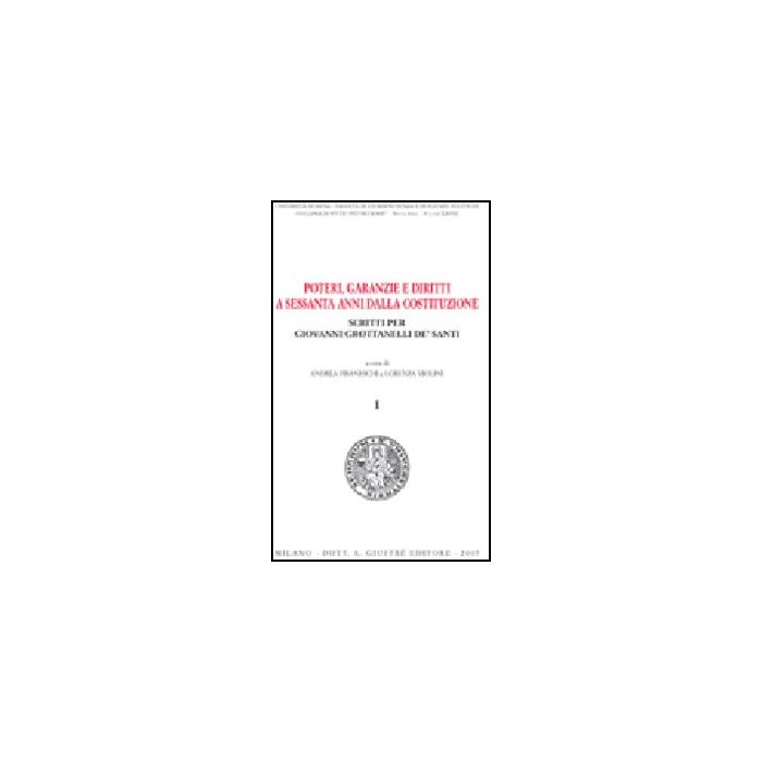 Poteri, Garanzie E Diritti A Sessanta Anni Dalla Costituzione. Scritti Per Giovanni Grottanelli De' Santi - Pisaneschi A. ; Violini L. - Giuffre' - 9788814140228 Poteri, Garanzie E Diritti A Sessanta Anni Dalla Costituzione. Scritti Per Giovanni Grottanelli De' Santi - Pisaneschi A. ; Violini L. - Giuffre' - 9788814140228