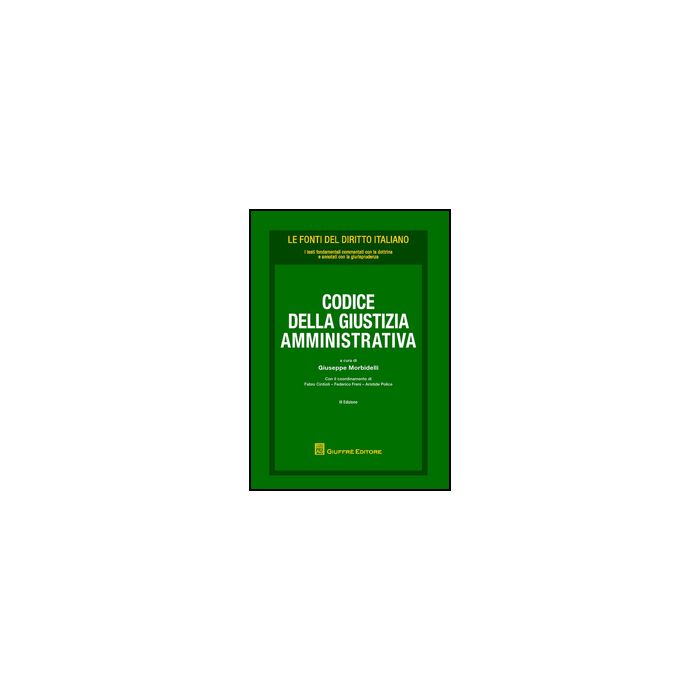 Codice Della Giustizia Amministrativa - Morbidelli G. - Giuffre' - 9788814160752 Codice Della Giustizia Amministrativa - Morbidelli G. - Giuffre' - 9788814160752