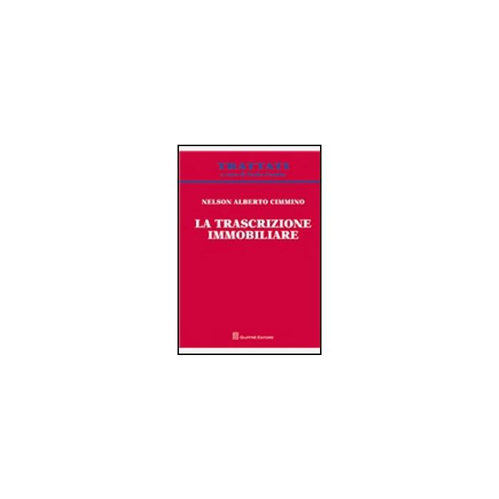 La Trascrizione Immobiliare - Cimmino Nelson Alberto - Giuffre' - 9788814162909 La Trascrizione Immobiliare - Cimmino Nelson Alberto - Giuffre' - 9788814162909