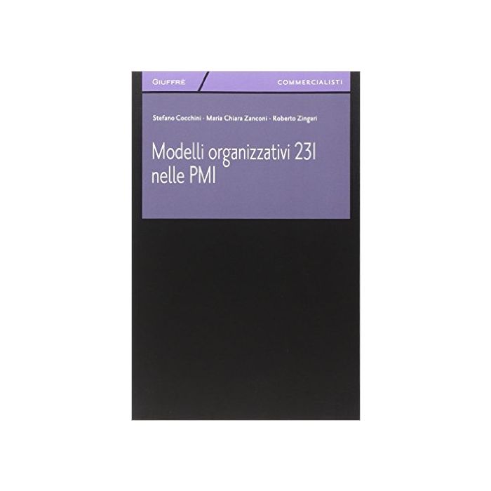Modelli Organizzativi 231 Nelle Pmi - Cocchini Stefano; Zanconi M. Chiara; Zingari Roberto - Giuffre' - 9788814188510
