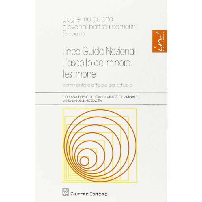 Linee Guida Nazionali. L'ascolto Del Minore Testimone - Camerini G. ; Gulotta G.  - Giuffre' - 9788814189128