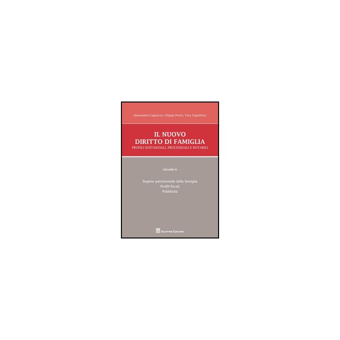 Il Nuovo Diritto Di Famiglia. Profili Sostanziali, Processuali E Notarili  Regime Patrimoniale Della Famiglia, Profili Fiscali, Pubblicita' - Cagnazzo Alessandra; Preite Filippo; Tagliaferri Vera - Giuffre' - 9788814201127