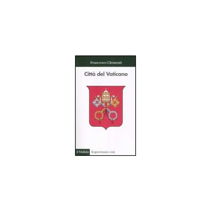 Citta' Del Vaticano - Clementi Francesco - Il Mulino - 9788815131515