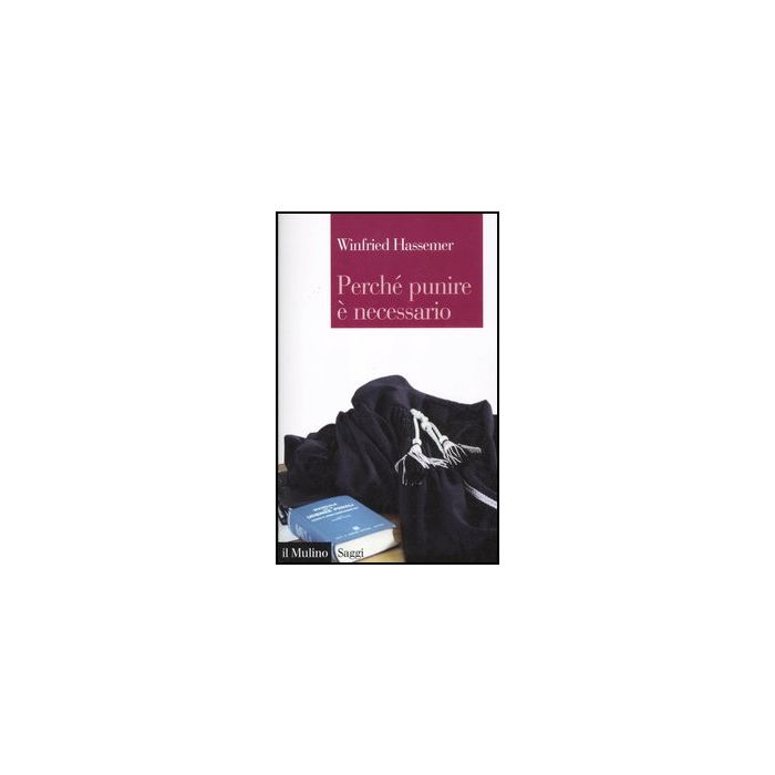 Perche' Punire E' Necessario - Hassemer Winfried; Siciliano D.  - Il Mulino - 9788815149336