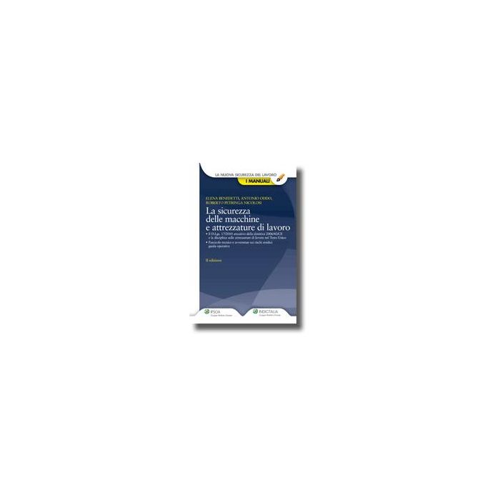 La Sicurezza Delle Macchine E Attrezzature Di Lavoro - Oddo Antonio; Petringa Nicolosi Roberto; Benedetti Elena - Ipsoa - 9788821734427 La Sicurezza Delle Macchine E Attrezzature Di Lavoro - Oddo Antonio; Petringa Nicolosi Roberto; Benedetti Elena - Ipsoa - 9788821734427