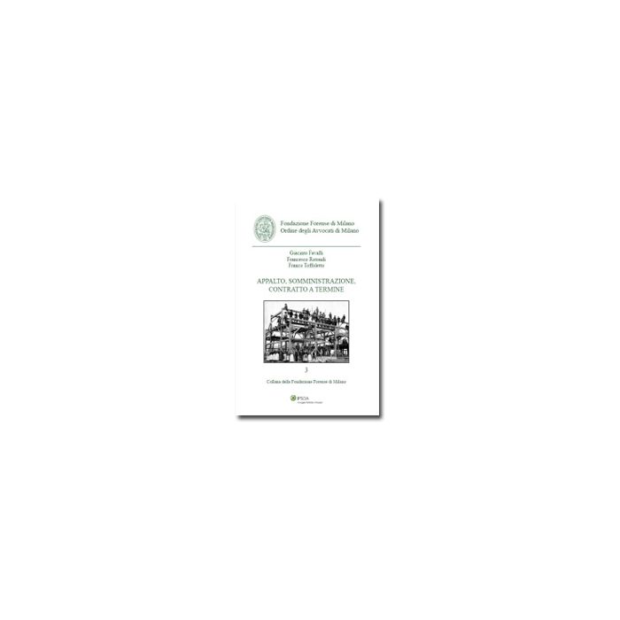 Appalto, Somministrazione, Contratto A Termine - Toffoletto Franco; Favalli Giacinto; Rotondi Francesco - Ipsoa - 9788821737503 Appalto, Somministrazione, Contratto A Termine - Toffoletto Franco; Favalli Giacinto; Rotondi Francesco - Ipsoa - 9788821737503
