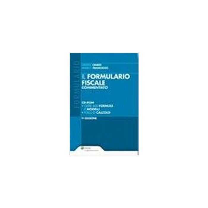 Il Formulario Fiscale  - Cineri Saverio; Francioso Angelo - Ipsoa - 9788821739866