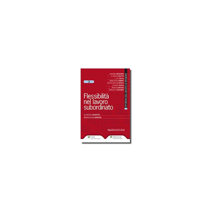 Flessibilita' Nel Lavoro Subordinato - Casotti Alfredo; Gheido M. Rosa - Ipsoa - 9788821740329 Flessibilita' Nel Lavoro Subordinato - Casotti Alfredo; Gheido M. Rosa - Ipsoa - 9788821740329